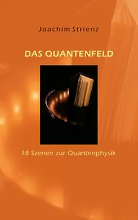 Strienz |  Das Quantenfeld | Buch |  Sack Fachmedien