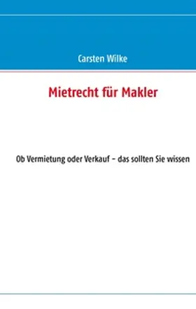 Wilke |  Mietrecht für Makler | Buch |  Sack Fachmedien