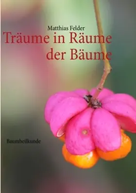 Felder | Träume in Räume der Bäume | Buch | 978-3-8482-5809-3 | www2.sack.de