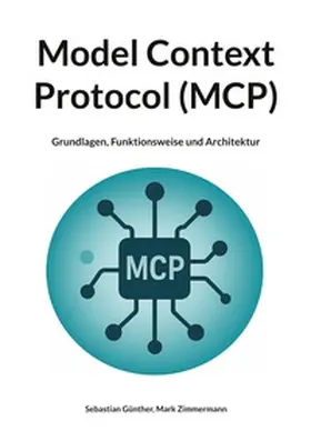 Günther / Zimmermann |  Model Context Protocol (MCP) | Buch |  Sack Fachmedien