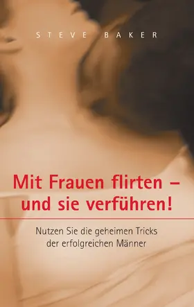 Baker |  Mit Frauen flirten - und sie verführen | eBook | Sack Fachmedien