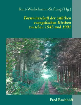 Ruchhöft / Kurt-Winkelmann-Stiftung |  Forstwirtschaft der östlichen evangelischen Kirchen | eBook | Sack Fachmedien