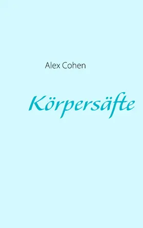 Cohen |  Körpersäfte | eBook | Sack Fachmedien