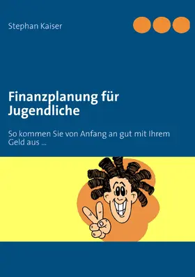 Kaiser |  Finanzplanung für Jugendliche | eBook | Sack Fachmedien