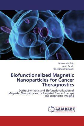 Das / Basak / Pramanik |  Biofunctionalized Magnetic Nanoparticles for Cancer Theragnostics | Buch |  Sack Fachmedien