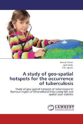 Tiwari / Joshi / Upreti |  A study of geo-spatial hotspots for the occurrence of tuberculosis | Buch |  Sack Fachmedien