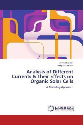 Kumar / Sharma |  Analysis of Different Currents & Their Effects on Organic Solar Cells | Buch |  Sack Fachmedien