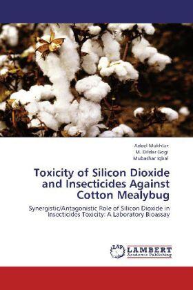 Mukhtar / Gogi / Iqbal |  Toxicity of Silicon Dioxide and Insecticides Against Cotton Mealybug | Buch |  Sack Fachmedien