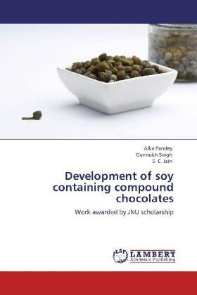 Pandey / Singh / Jain |  Development of soy containing compound chocolates | Buch |  Sack Fachmedien