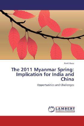 Basu |  The 2011 Myanmar Spring: Implication for India and China | Buch |  Sack Fachmedien