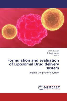 Ganesh / Sureshkumar / Senthil |  Formulation and evaluation of Liposomal Drug delivery system | Buch |  Sack Fachmedien