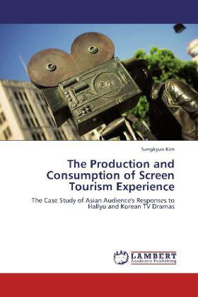Kim |  The Production and Consumption of Screen Tourism Experience | Buch |  Sack Fachmedien