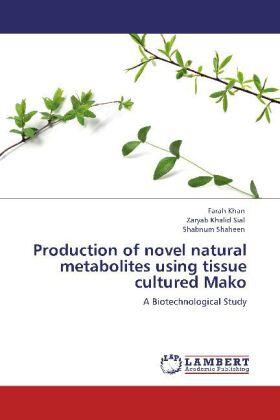 Khan / Sial / Shaheen |  Production of novel natural metabolites using tissue cultured Mako | Buch |  Sack Fachmedien