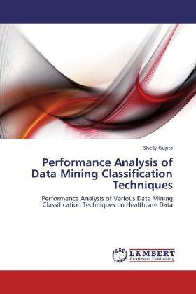 Gupta |  Performance Analysis of Data Mining Classification Techniques | Buch |  Sack Fachmedien