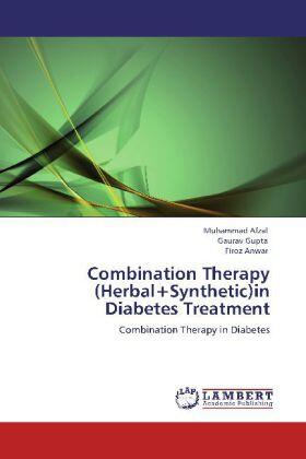 Afzal / Gupta / Anwar |  Combination Therapy (Herbal+Synthetic)in Diabetes Treatment | Buch |  Sack Fachmedien