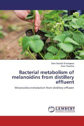 Bharagava / Chandra |  Bacterial metabolism of melanoidins from distillery effluent | Buch |  Sack Fachmedien