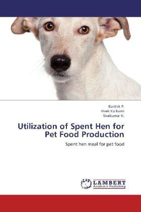 P. / Kulkarni / K. |  Utilization of Spent Hen for Pet Food Production | Buch |  Sack Fachmedien