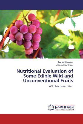 Hussain / Khan |  Nutritional Evaluation of Some Edible Wild and Unconventional Fruits | Buch |  Sack Fachmedien