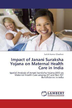 Chauhan |  Impact of Janani Suraksha Yojana on Maternal Health Care in India | Buch |  Sack Fachmedien