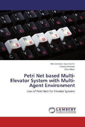 Fakhir / Ahmad / Afzal |  Petri Net based Multi-Elevator System with Multi-Agent Environment | Buch |  Sack Fachmedien