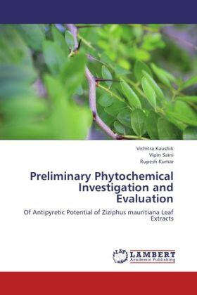 Kaushik / Saini / Kumar |  Preliminary Phytochemical Investigation and Evaluation | Buch |  Sack Fachmedien