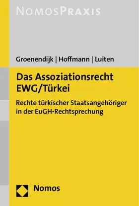 Groenendijk / Hoffmann / Luiten |  Das Assoziationsrecht EWG/Türkei | Buch |  Sack Fachmedien