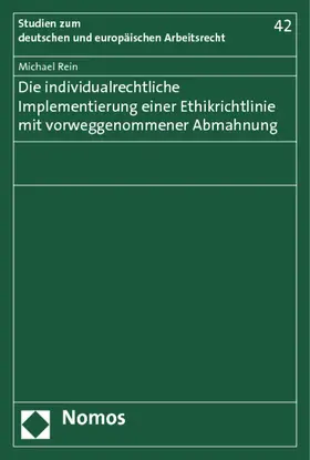Rein |  Die individualrechtliche Implementierung einer Ethikrichtlinie mit vorweggenommener Abmahnung | Buch |  Sack Fachmedien