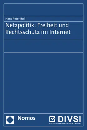 Bull |  Netzpolitik: Freiheit und Rechtsschutz im Internet | Buch |  Sack Fachmedien