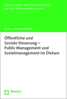 Tabatt-Hirschfeldt |  Öffentliche und Soziale Steuerung - Public Management und Sozialmanagement im Diskurs | Buch |  Sack Fachmedien