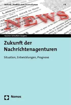 Schulten-Jaspers |  Zukunft der Nachrichtenagenturen | Buch |  Sack Fachmedien