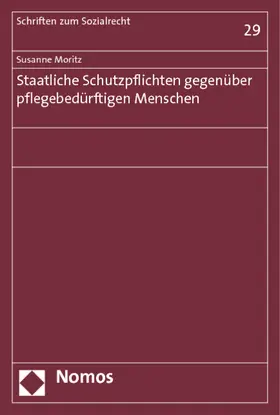 Moritz |  Staatliche Schutzpflichten gegenüber pflegebedürftigen Menschen | Buch |  Sack Fachmedien