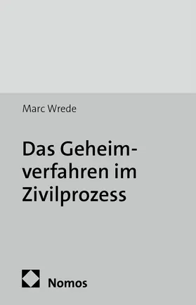 Wrede |  Das Geheimverfahren im Zivilprozess | Buch |  Sack Fachmedien