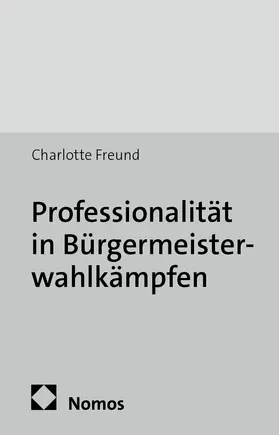 Freund |  Professionalität in Bürgermeisterwahlkämpfen | Buch |  Sack Fachmedien