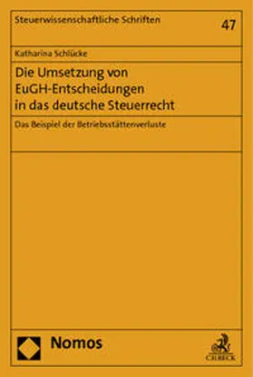 Schlücke |  Die Umsetzung von EuGH-Entscheidungen in das deutsche Steuerrecht | Buch |  Sack Fachmedien