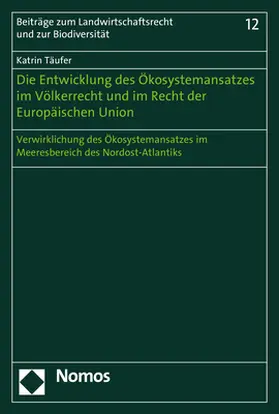 Täufer | Die Entwicklung des Ökosystemansatzes im Völkerrecht und im Recht der Europäischen Union | Buch | 978-3-8487-1107-9 | sack.de