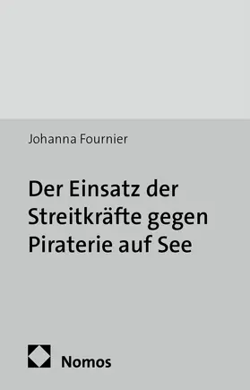 Fournier |  Der Einsatz der Streitkräfte gegen Piraterie auf See | Buch |  Sack Fachmedien