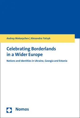 Makarychev / Yatsyk |  Celebrating Borderlands in a Wider Europe | Buch |  Sack Fachmedien