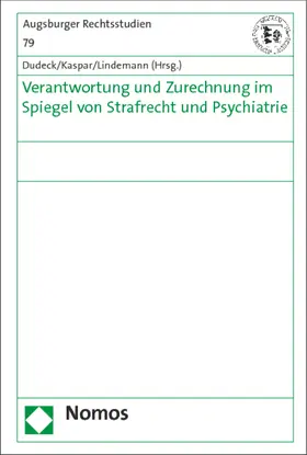 Dudeck / Kaspar / Lindemann |  Verantwortung und Zurechnung im Spiegel von Strafrecht und Psychiatrie | Buch |  Sack Fachmedien