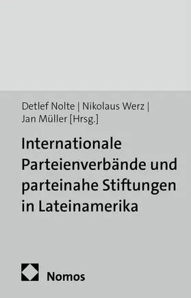 Nolte / Werz |  Internationale Parteienverbände und parteinahe Stiftungen in Lateinamerika | Buch |  Sack Fachmedien