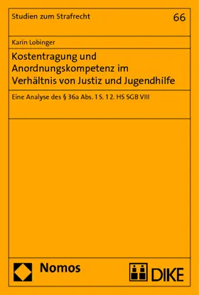 Lobinger |  Kostentragung und Anordnungskompetenz im Verhältnis von Justiz und Jugendhilfe | Buch |  Sack Fachmedien