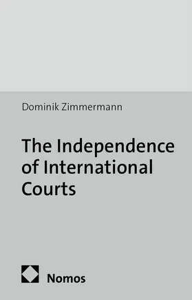 Zimmermann |  The Independence of International Courts | Buch |  Sack Fachmedien