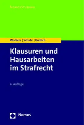 Wohlers / Schuhr / Kudlich |  Klausuren und Hausarbeiten im Strafrecht | Buch |  Sack Fachmedien