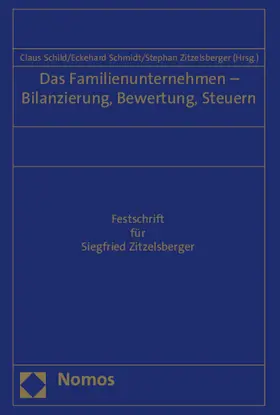 Schild / Schmidt / Zitzelsberger |  Das Familienunternehmen - Bilanzierung, Bewertung, Steuern | Buch |  Sack Fachmedien