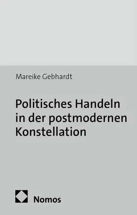 Gebhardt |  Politisches Handeln in der postmodernen Konstellation | Buch |  Sack Fachmedien