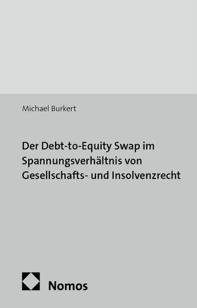 Burkert |  Der Debt-to-Equity Swap im Spannungsverhältnis von Gesellschafts- und Insolvenzrecht | Buch |  Sack Fachmedien