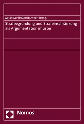 Kuhli / Asholt |  Strafbegründung und Strafeinschränkung als Argumentationsmuster | Buch |  Sack Fachmedien