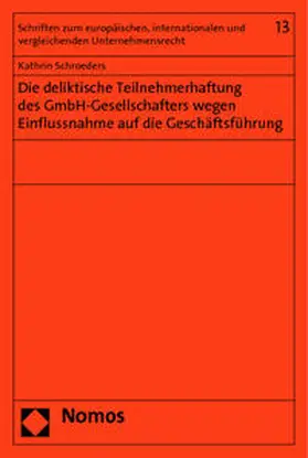 Schroeders |  Die deliktische Teilnehmerhaftung des GmbH-Gesellschafters wegen Einflussnahme auf die Geschäftsführung | Buch |  Sack Fachmedien