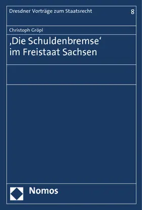 Gröpl |  Die "Schuldenbremse" im Freistaat Sachsen | Buch |  Sack Fachmedien