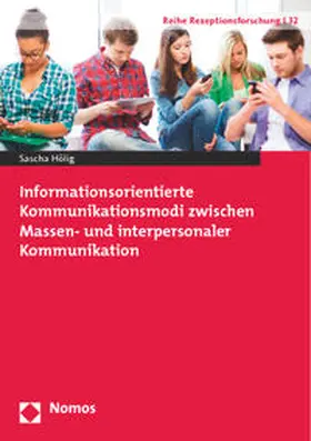 Hölig |  Informationsorientierte Kommunikationsmodi zwischen Massen- und interpersonaler Kommunikation | Buch |  Sack Fachmedien