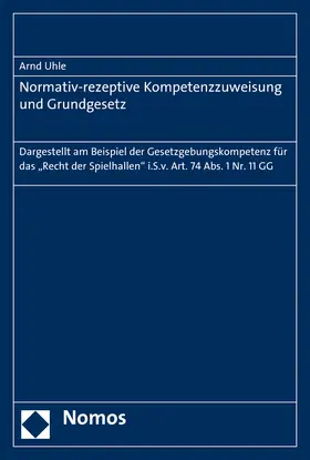 Uhle |  Normativ-rezeptive Kompetenzzuweisung und Grundgesetz | Buch |  Sack Fachmedien